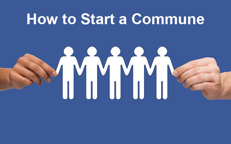 How to Start a Commune: Buil...